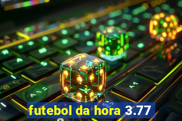 futebol da hora 3.77